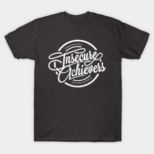 Insecure Achievers T-Shirt